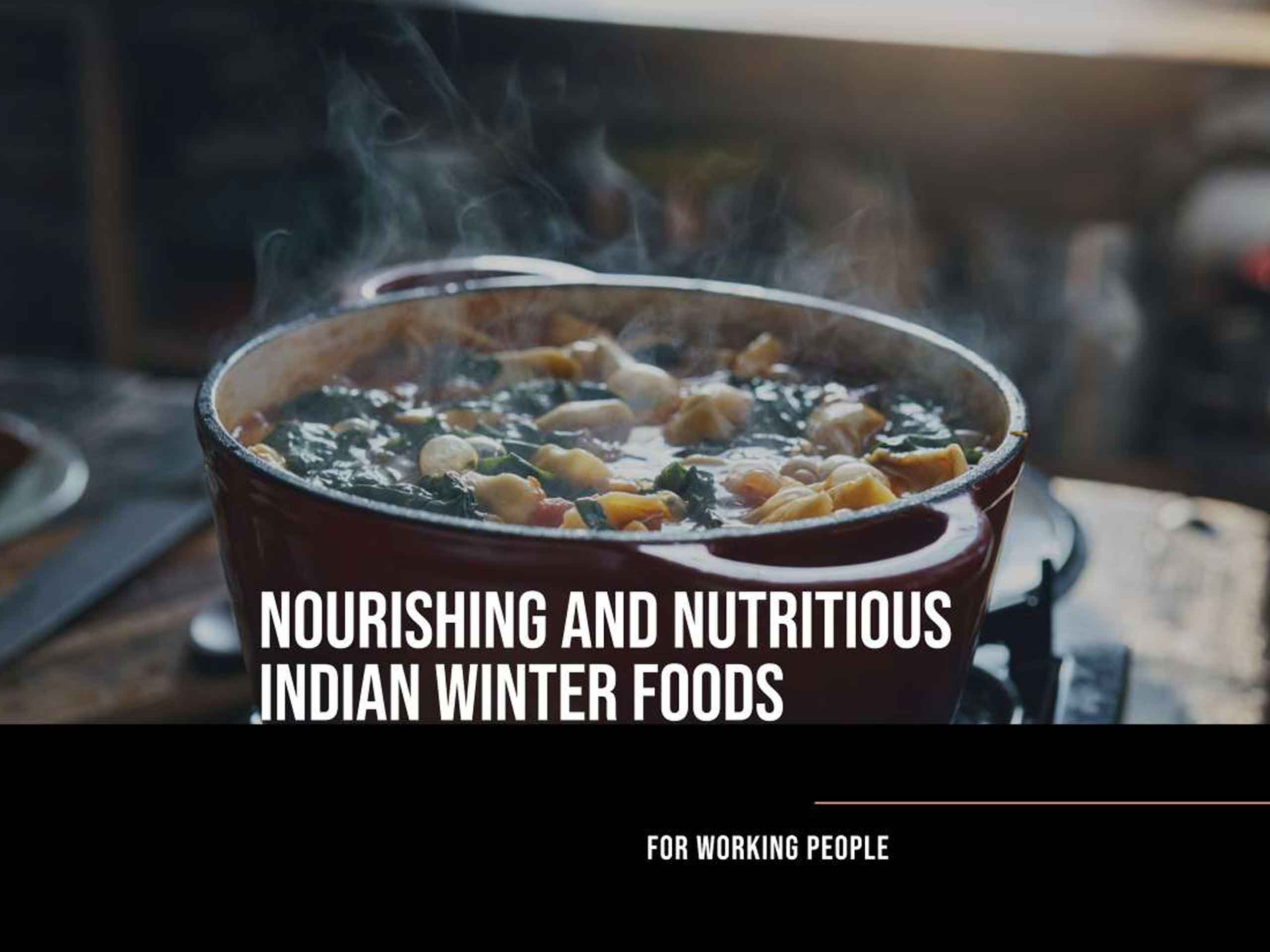 Nourishing and Nutritious: Indian Winter Foods for Working People