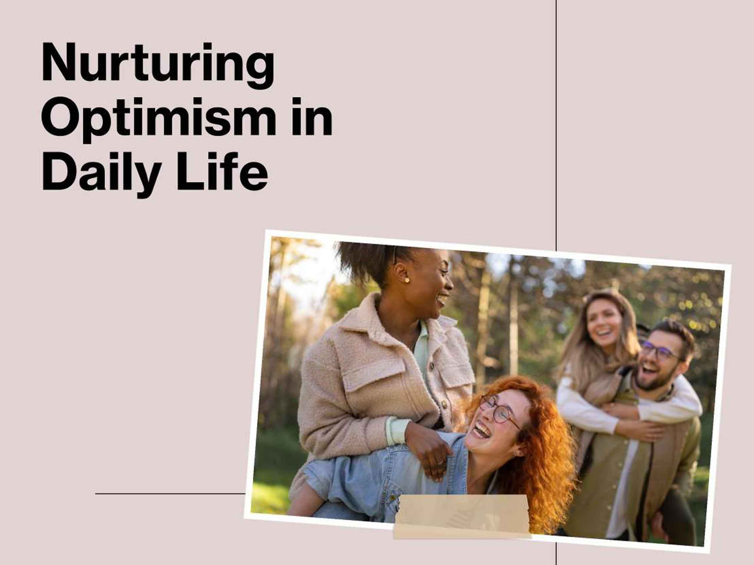 The Power of Positivity: Nurturing Optimism in Daily Life