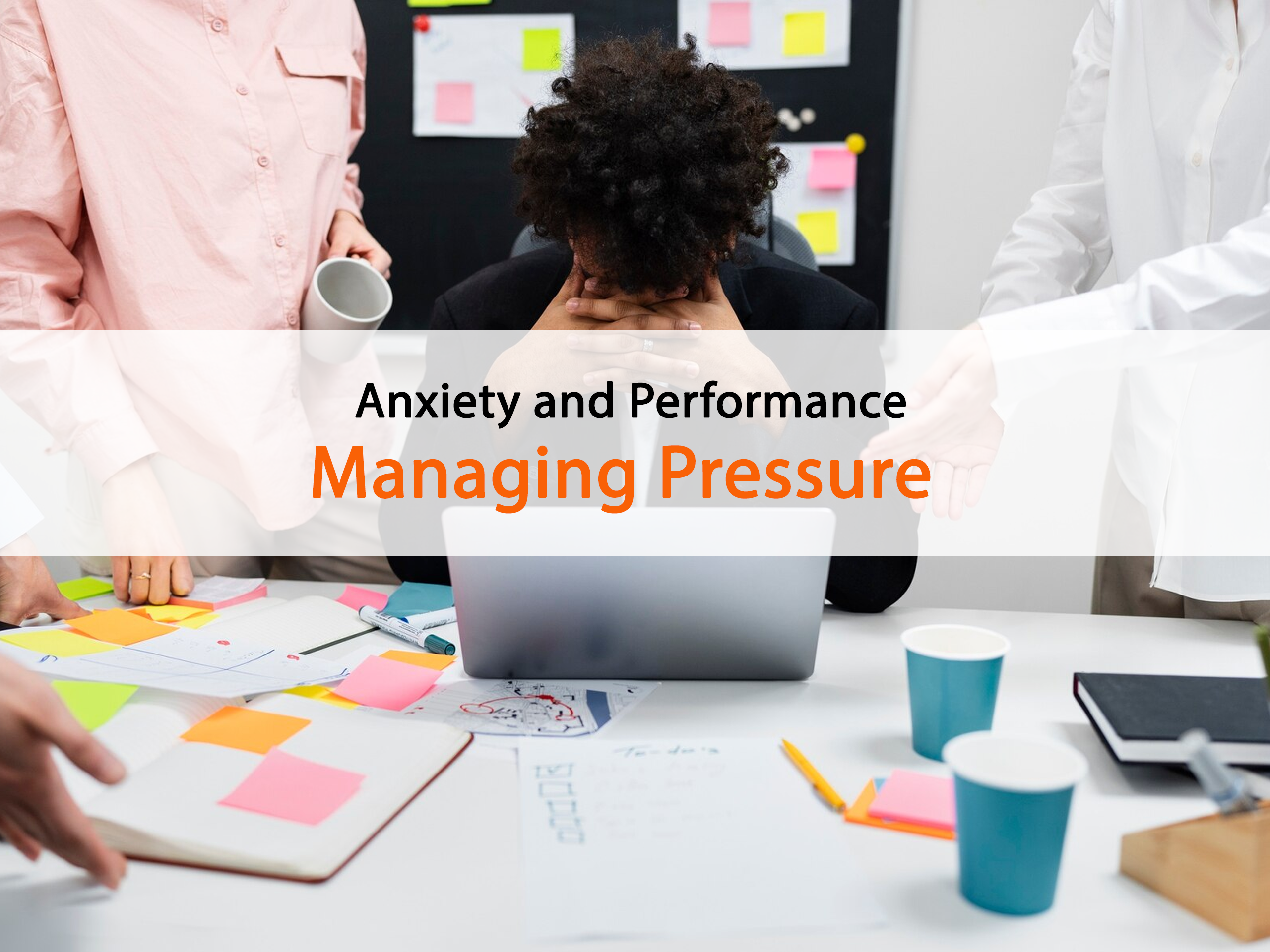 Anxiety and Performance: Managing Pressure