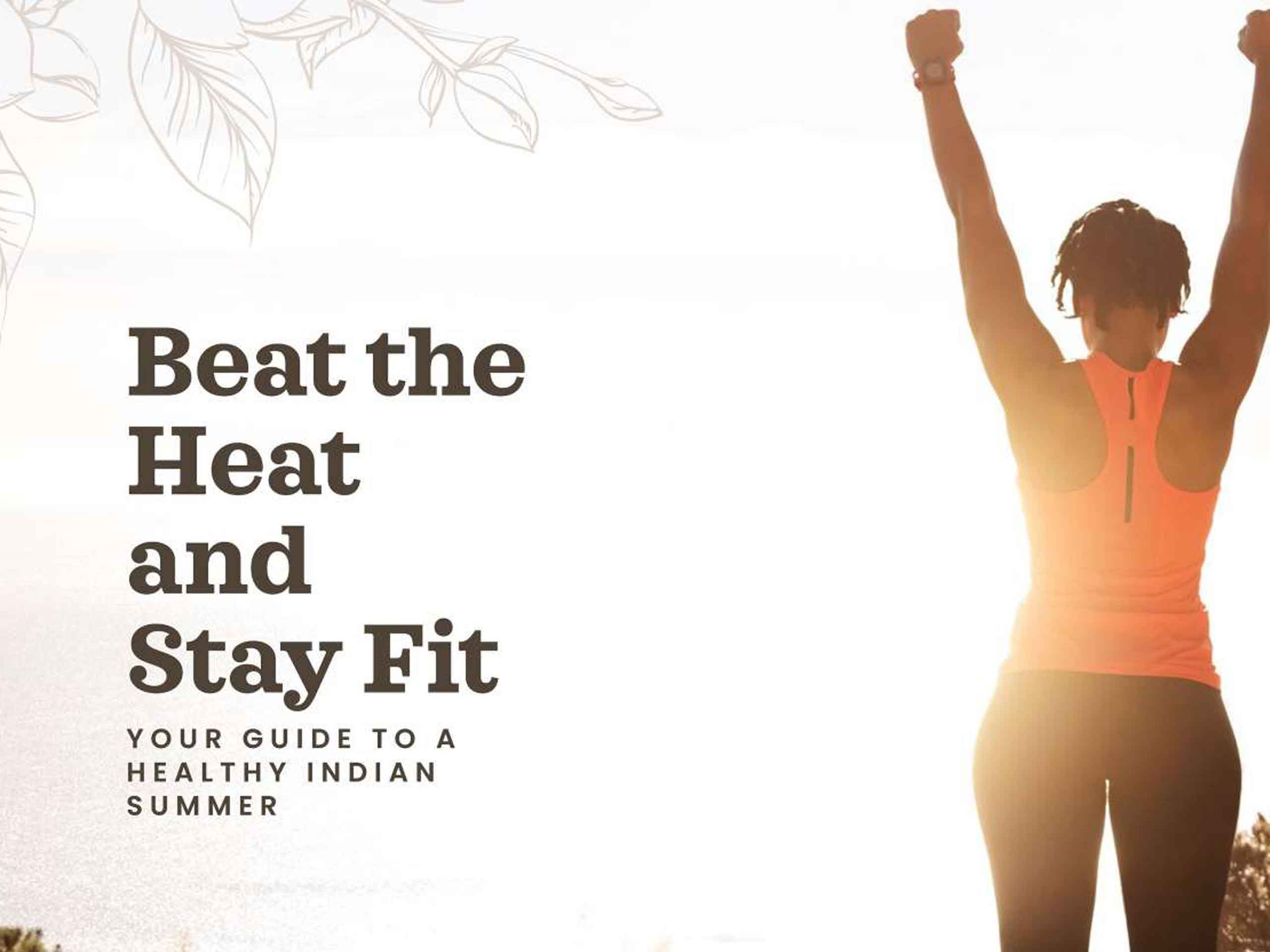 Beat the Heat and Stay Fit: Your Guide to a Healthy Indian Summer