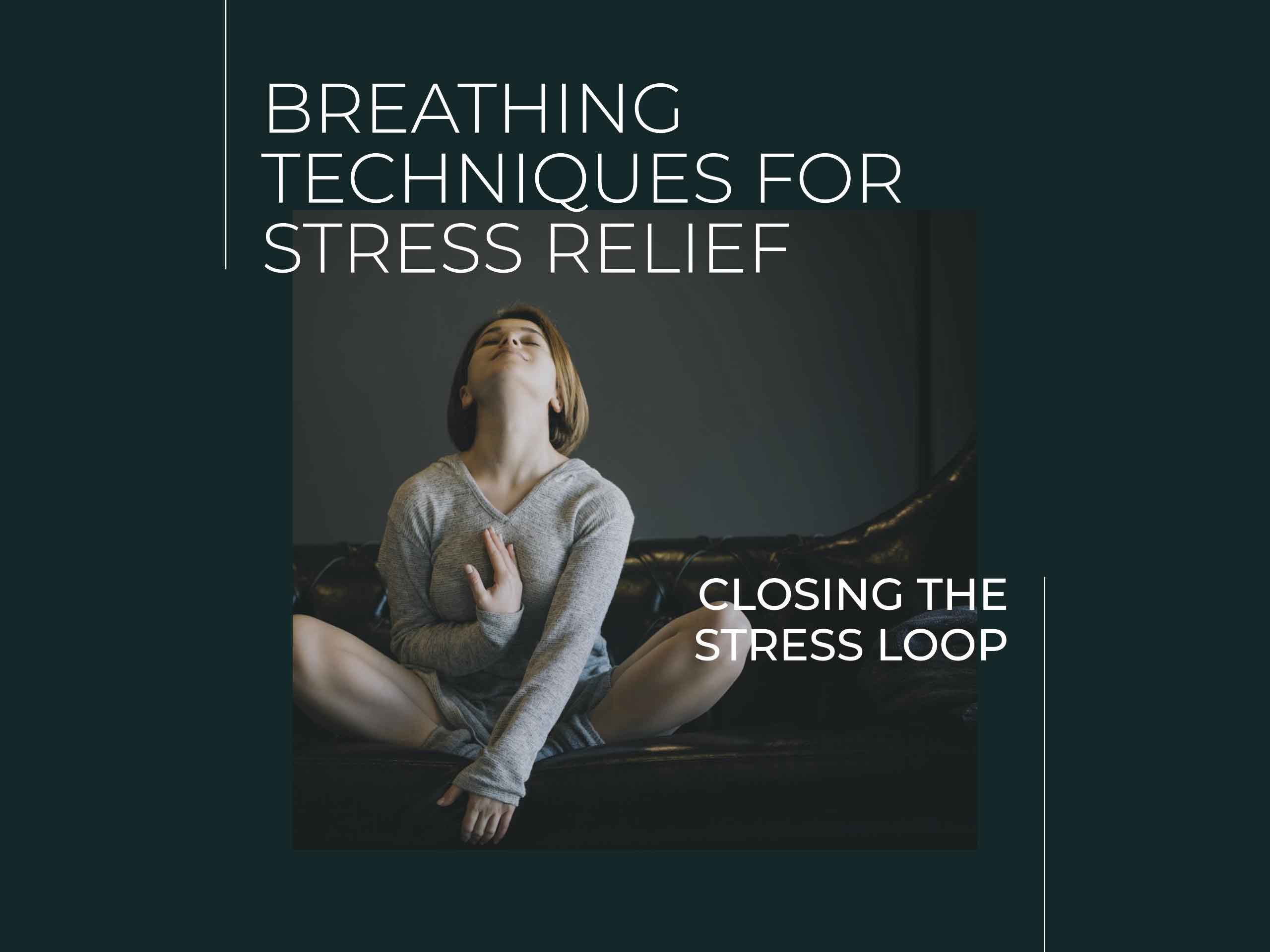 Closing the Stress Loop: Breathing Techniques for Everyday Life