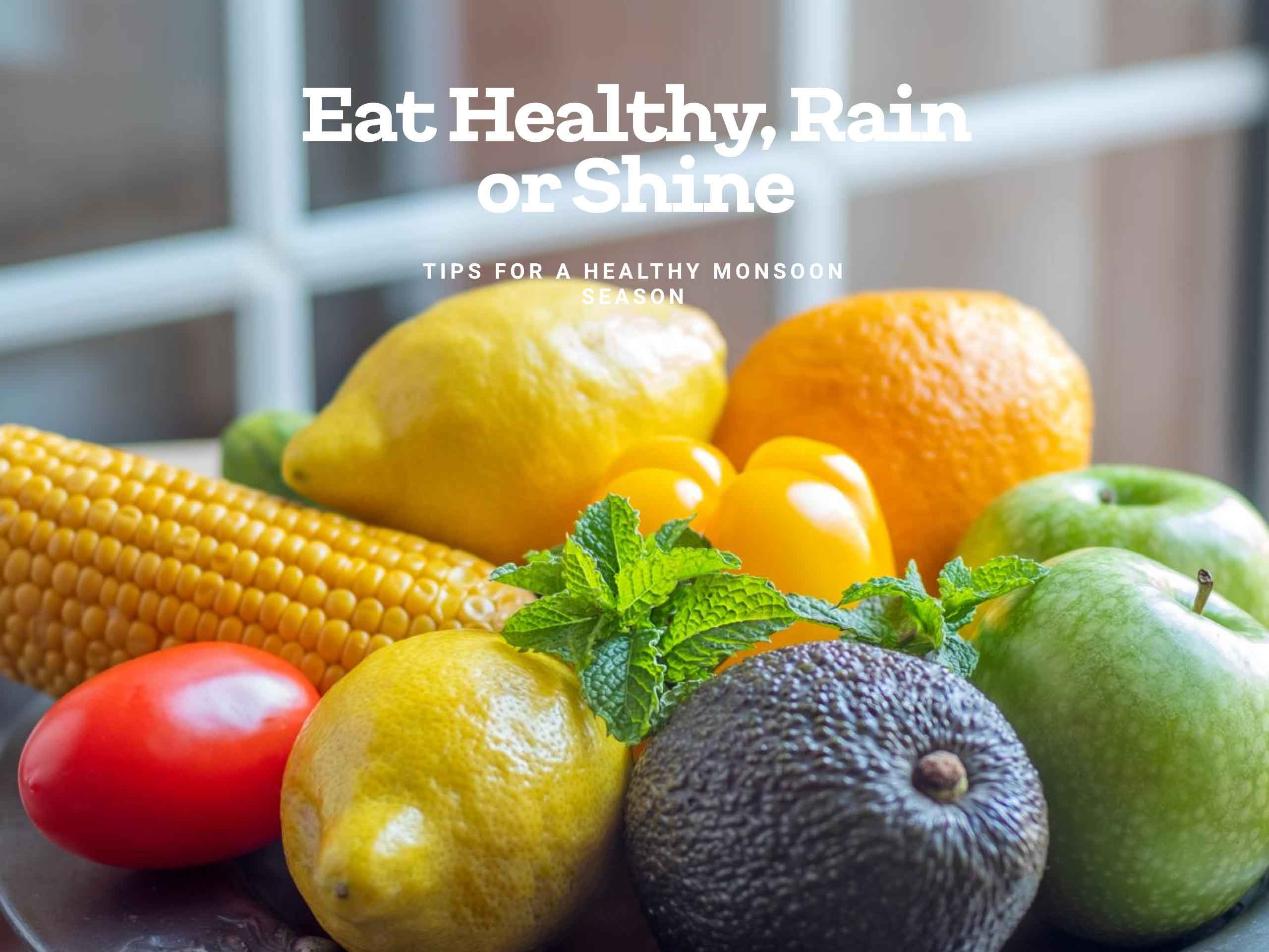 Eat Like It Rains: Healthy Habits for Monsoon Season