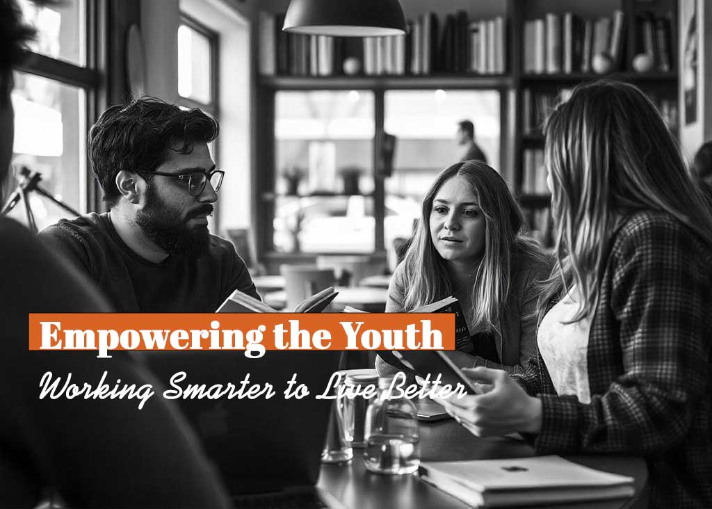 Empowering the Youth: Working Smarter to Live Better
