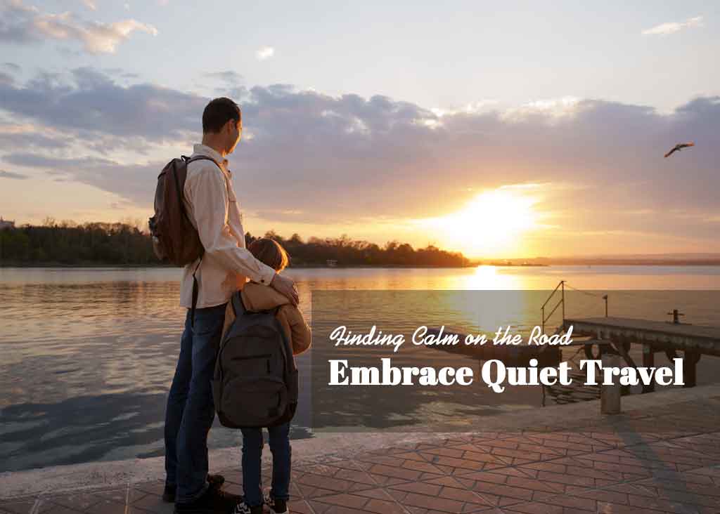 Finding Calm on the Road: Embrace Quiet Travel