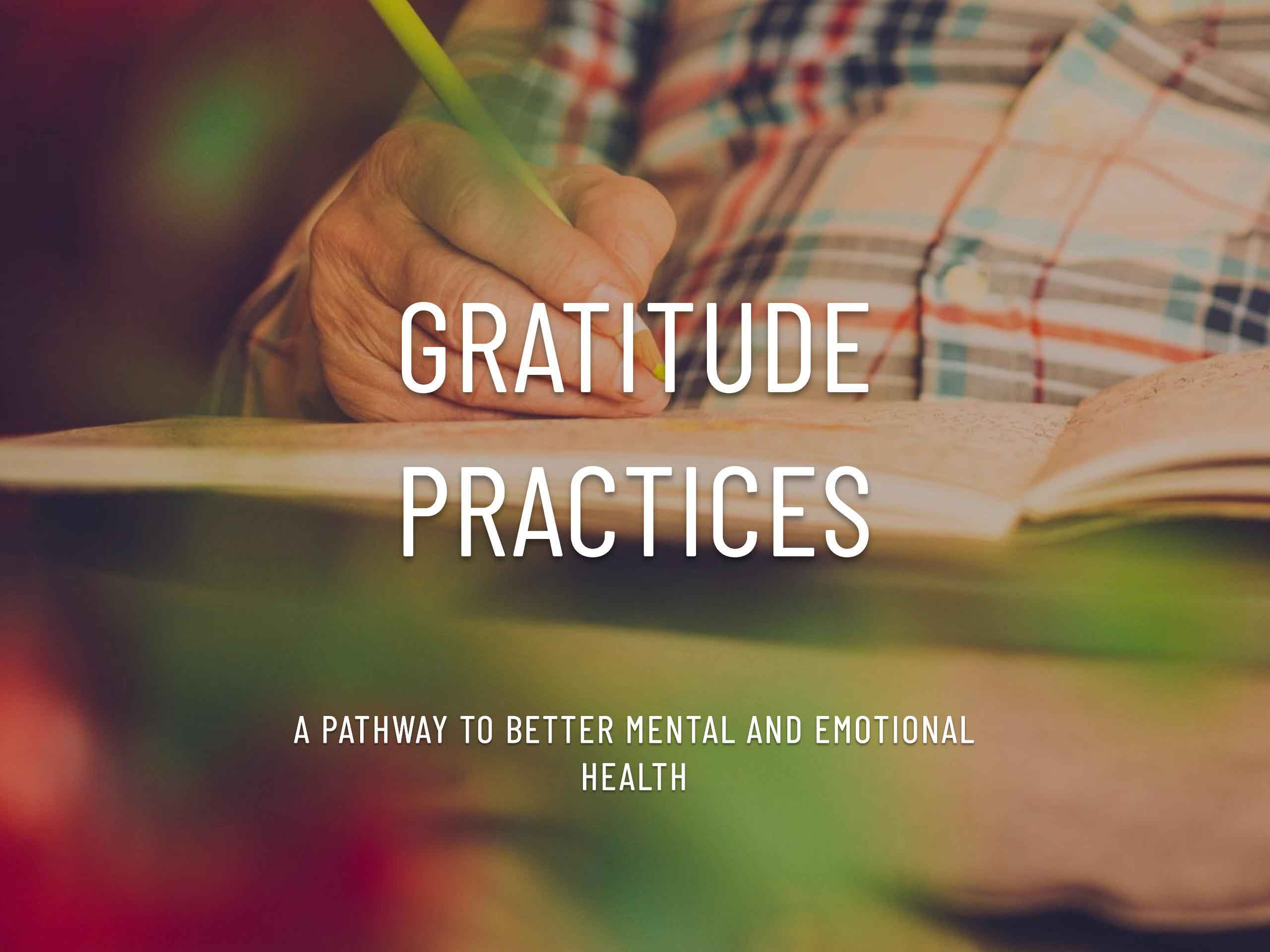 Gratitude Practices: A Pathway to Better Mental and Emotional Health