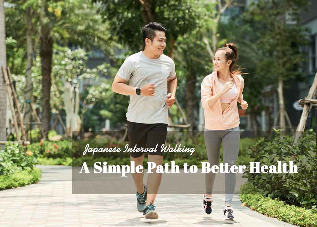 Japanese Interval Walking: A Simple Path to Better Health