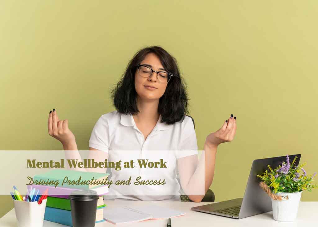 Mental Wellbeing at Work: Driving Productivity and Success