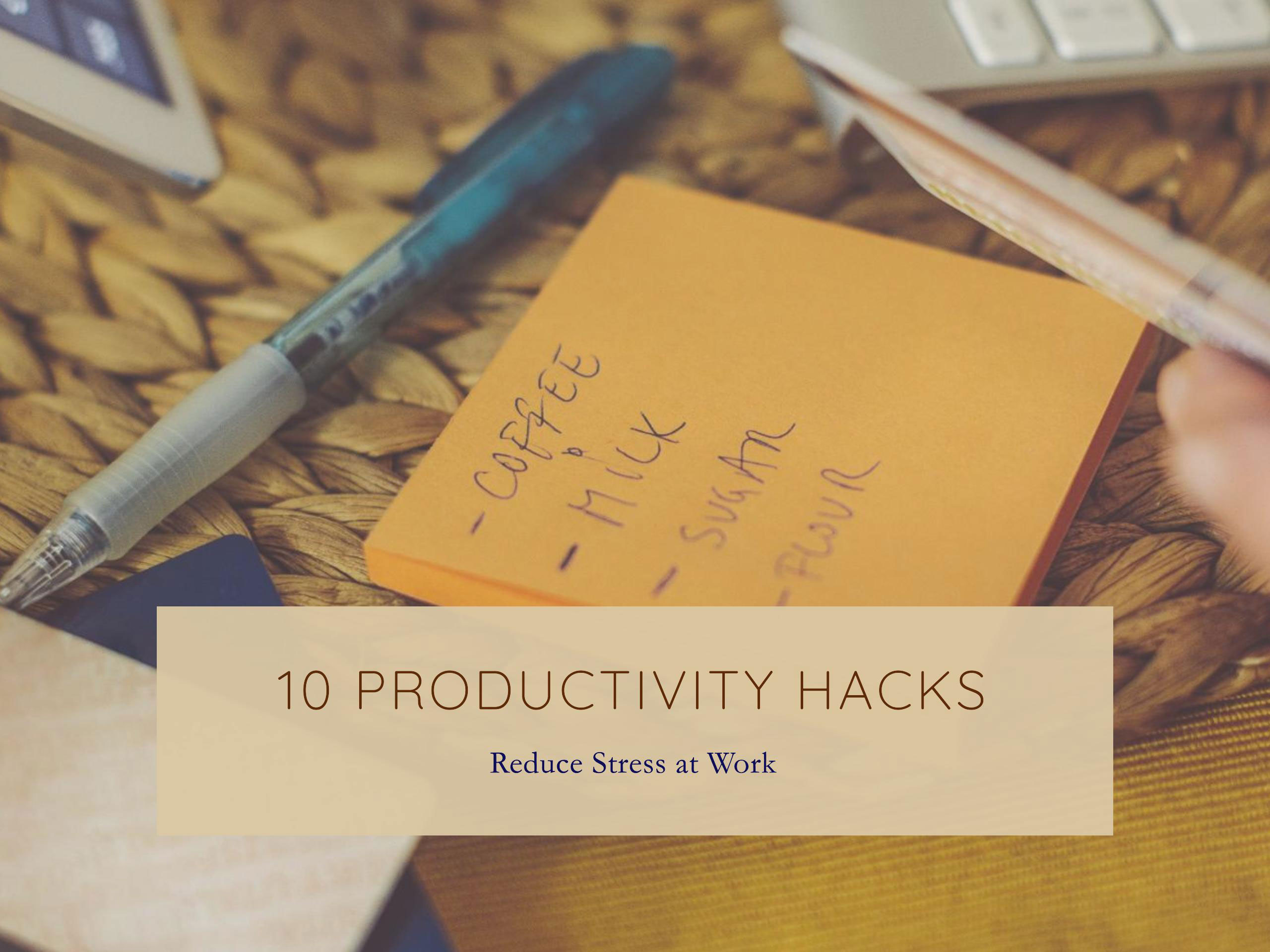 10 Productivity Hacks to Reduce Stress at Work