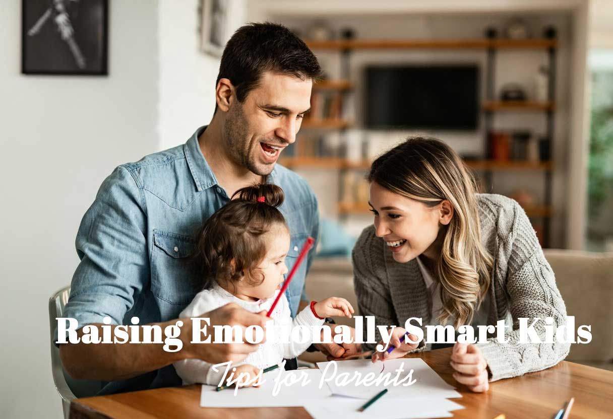 Raising Emotionally Smart Kids: Tips for Parents