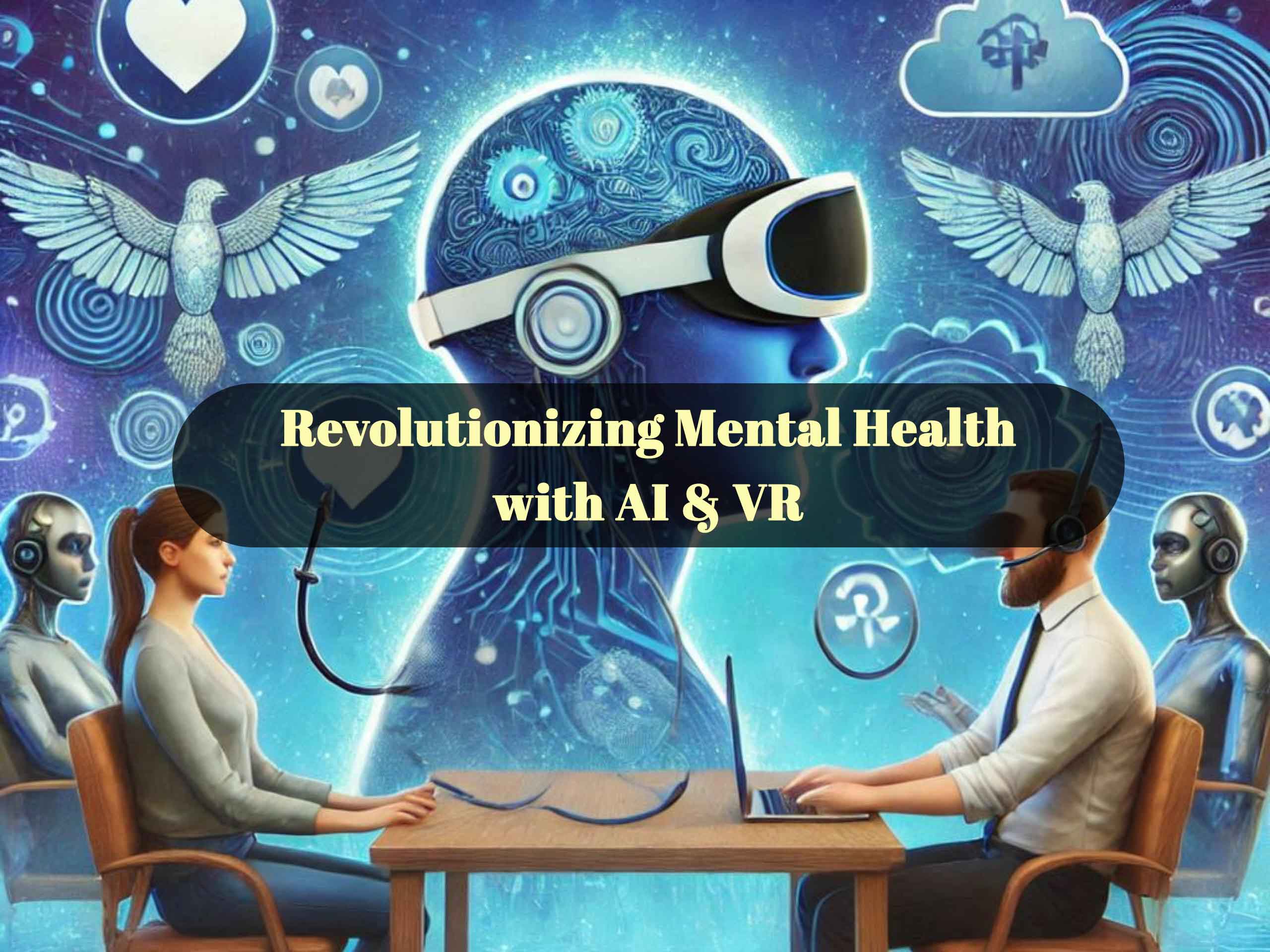 Revolutionizing Mental Health with AI & VR