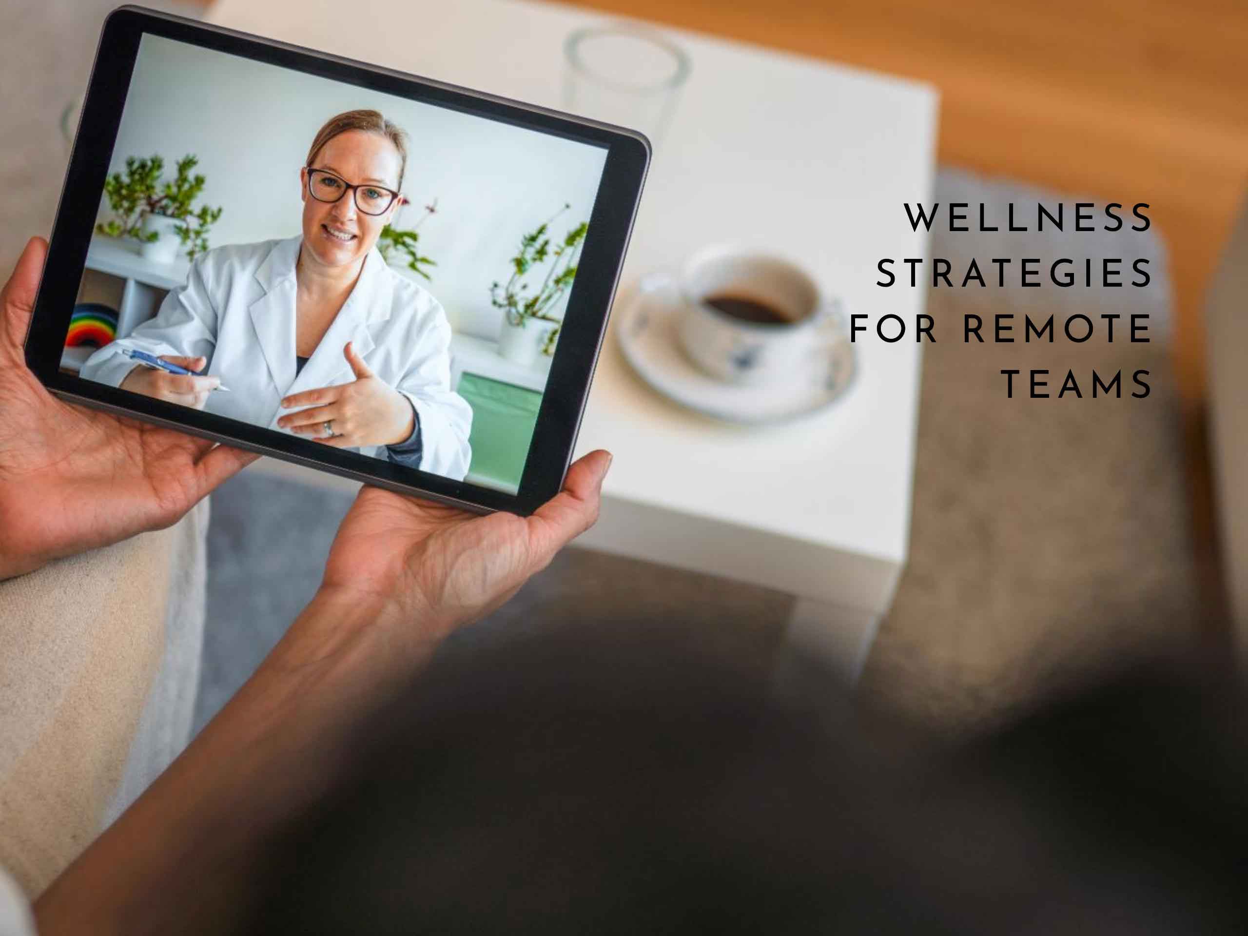 Wellness Strategies for Remote Teams