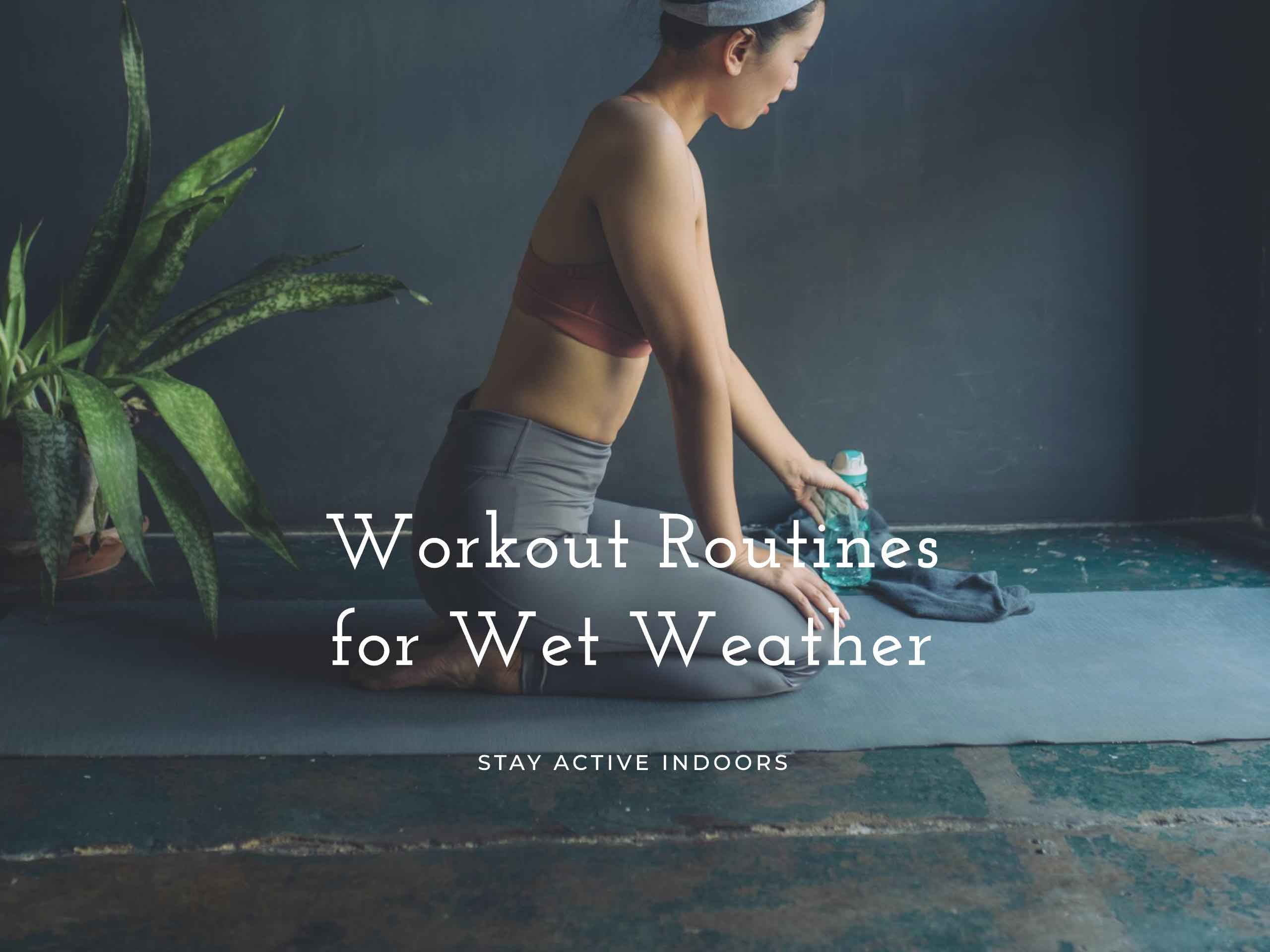 Workout Routines for Wet Weather: Stay Fit and Active Indoors