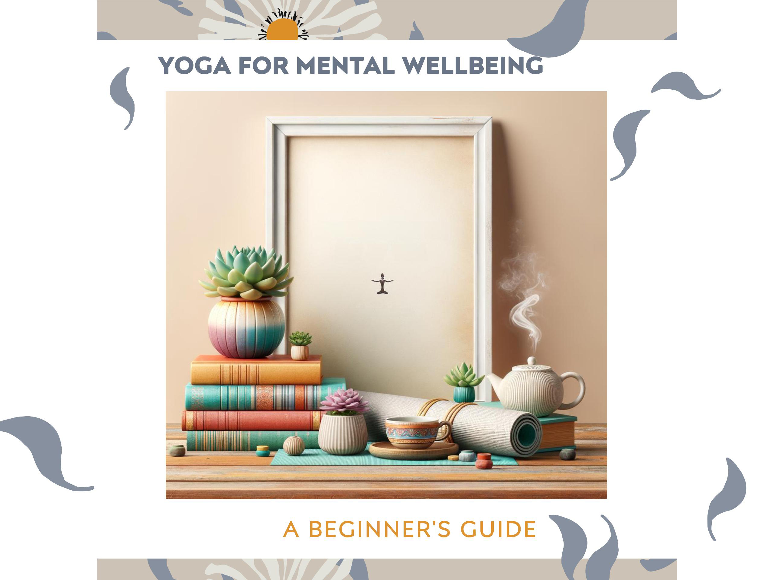 Yoga for Mental Wellbeing: A Beginner's Guide