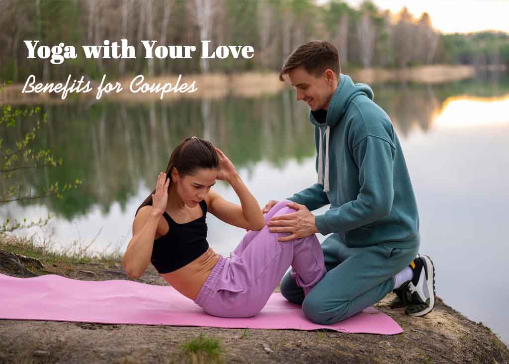 Yoga with Your Love: Benefits for Couples